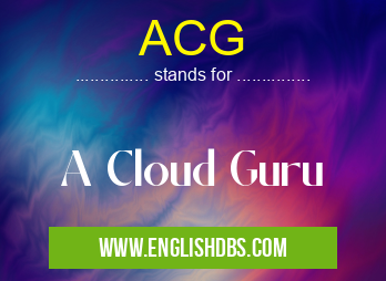ACG means A Cloud Guru ACG