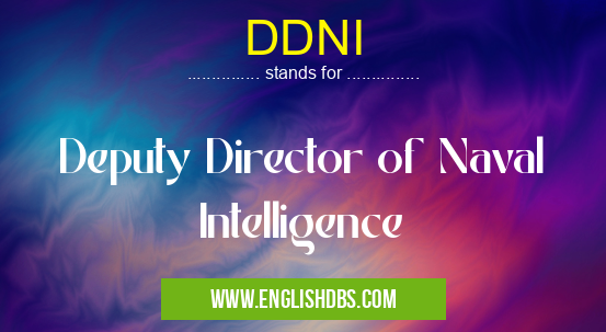 DDNI means Deputy Director of Naval Intelligence DDNI