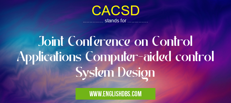 CACSD means Joint Conference on Control Applications Computer-aided control System Design CACSD
