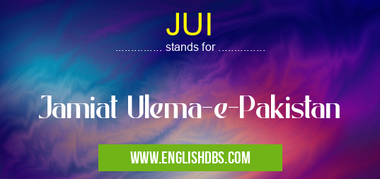 JUI means Jamiat Ulema-e-Pakistan JUI