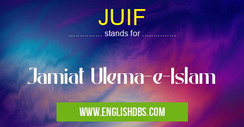 JUIF means Jamiat Ulema-e-Islam JUIF