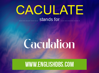 CACULATE means Caculation CACULATE