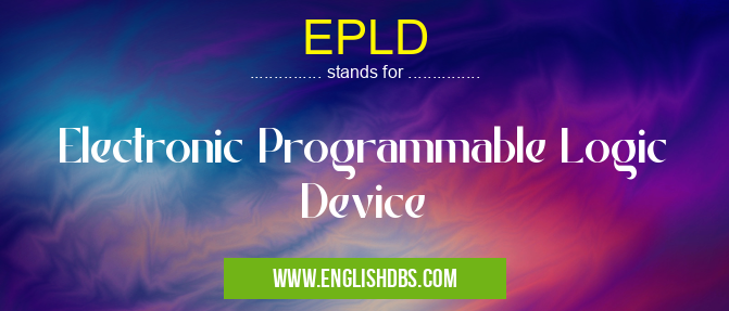 EPLD means Electronic Programmable Logic Device EPLD