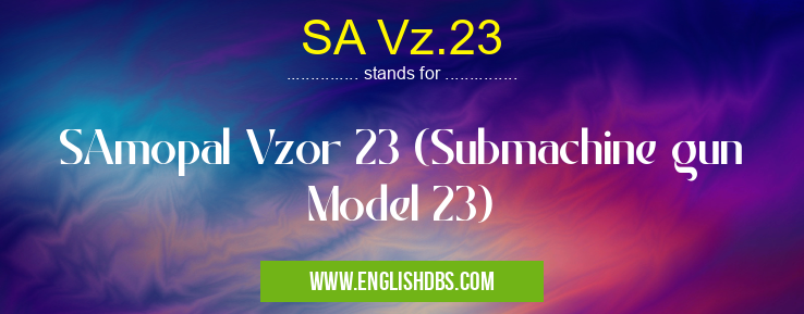 SA Vz.23 means SAmopal Vzor 23 (Submachine gun Model 23) SA Vz.23