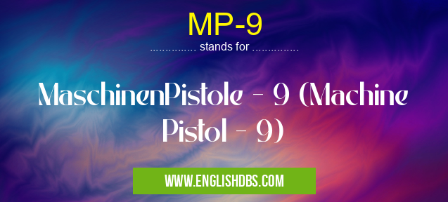 MP-9 means MaschinenPistole - 9 (Machine Pistol - 9) MP-9