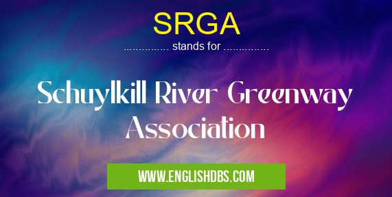 SRGA means Schuylkill River Greenway Association SRGA