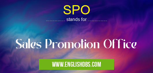 SPO means Sales Promotion Office SPO