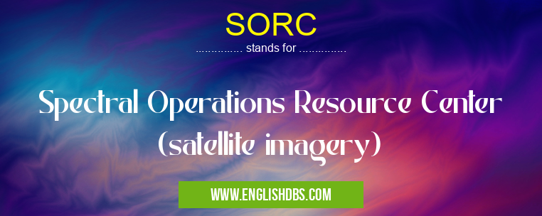 SORC means Spectral Operations Resource Center (satellite imagery) SORC