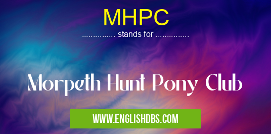 MHPC means Morpeth Hunt Pony Club MHPC