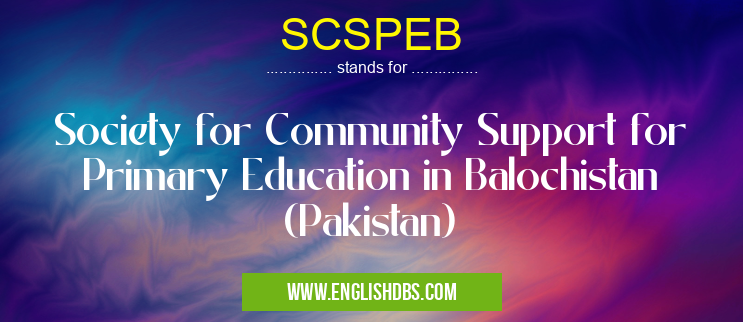 SCSPEB means Society for Community Support for Primary Education in Balochistan (Pakistan) SCSPEB