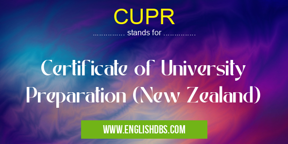 CUPR means Certificate of University Preparation (New Zealand) CUPR