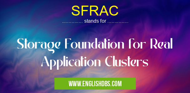 SFRAC means Storage Foundation for Real Application Clusters SFRAC