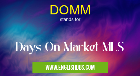 DOMM means Days On Market MLS DOMM