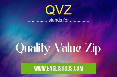QVZ means Quality Value Zip QVZ