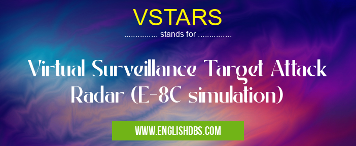 VSTARS means Virtual Surveillance Target Attack Radar (E-8C simulation) VSTARS