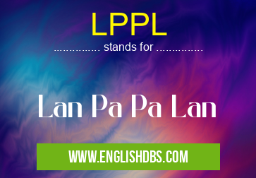 LPPL means Lan Pa Pa Lan LPPL