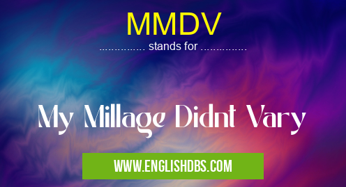 MMDV means My Millage Didnt Vary MMDV