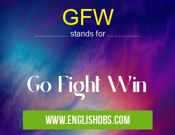 GFW means Go Fight Win GFW