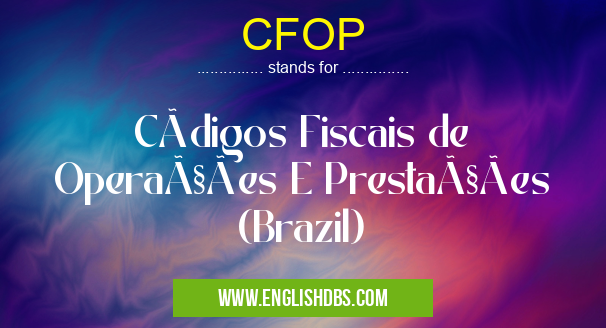 CFOP means Códigos Fiscais de Operações E Prestações (Brazil) CFOP