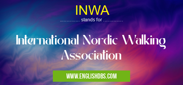 INWA means International Nordic Walking Association INWA