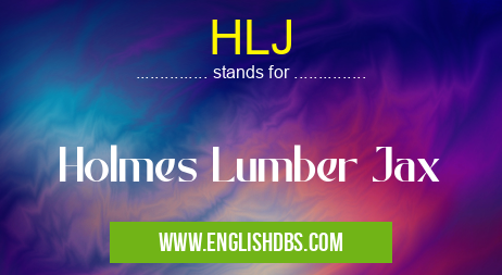 HLJ means Holmes Lumber Jax HLJ