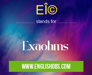 EΩ means Exaohms EΩ