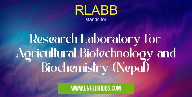 RLABB means Research Laboratory for Agricultural Biotechnology and Biochemistry (Nepal) RLABB