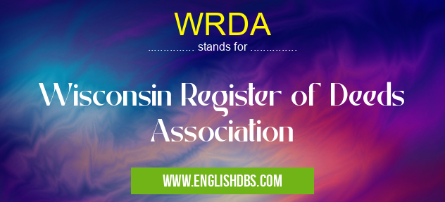 WRDA means Wisconsin Register of Deeds Association WRDA