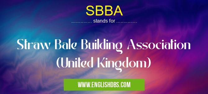 SBBA means Straw Bale Building Association (United Kingdom) SBBA