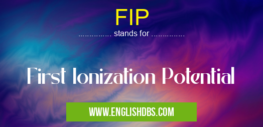 FIP means First Ionization Potential FIP