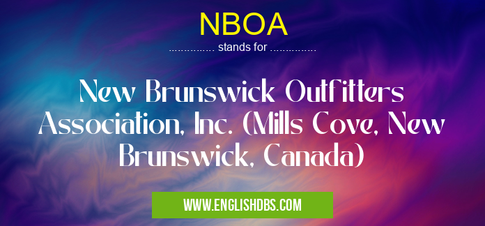 NBOA means New Brunswick Outfitters Association, Inc. (Mills Cove, New Brunswick, Canada) NBOA