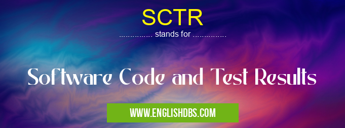 SCTR means Software Code and Test Results SCTR