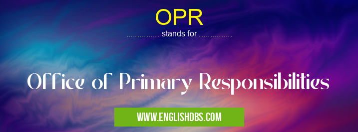 OPR means Office of Primary Responsibilities OPR