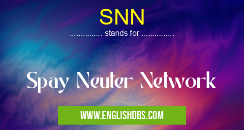 SNN means Spay Neuter Network SNN