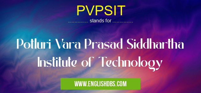 PVPSIT means Potluri Vara Prasad Siddhartha Institute of Technology PVPSIT