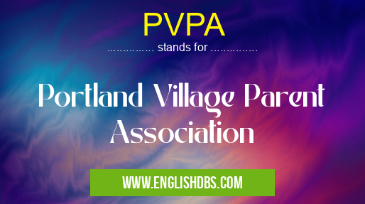 PVPA means Portland Village Parent Association PVPA