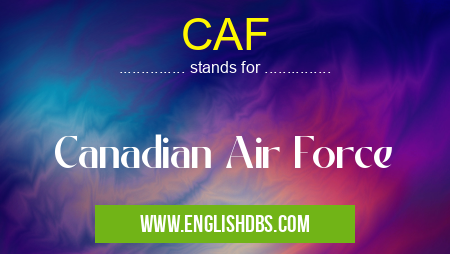CAF means Canadian Air Force CAF