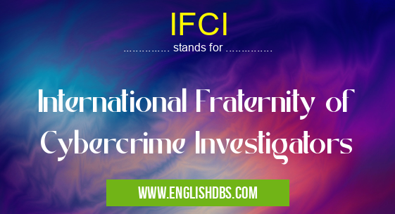 IFCI means International Fraternity of Cybercrime Investigators IFCI