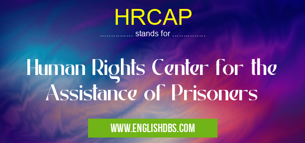 HRCAP means Human Rights Center for the Assistance of Prisoners HRCAP