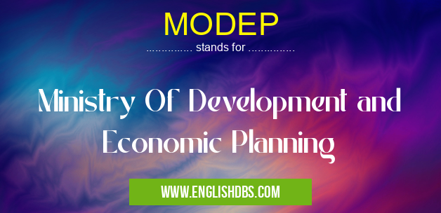 MODEP means Ministry Of Development and Economic Planning MODEP
