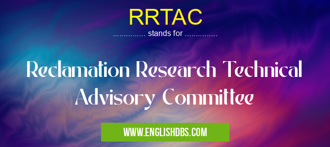 RRTAC means Reclamation Research Technical Advisory Committee RRTAC