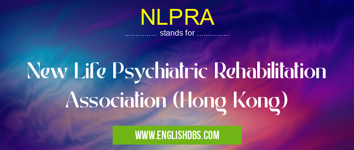 NLPRA means New Life Psychiatric Rehabilitation Association (Hong Kong) NLPRA