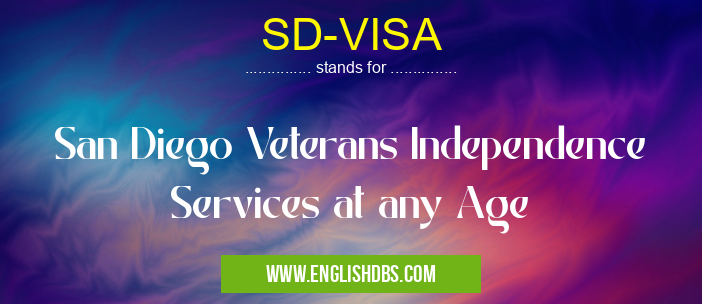 SD-VISA means San Diego Veterans Independence Services at any Age SD-VISA