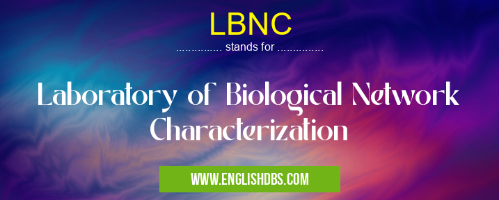LBNC means Laboratory of Biological Network Characterization LBNC