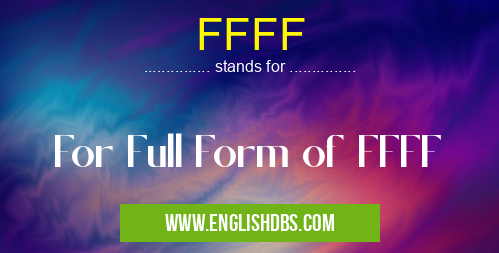 FFFF means For Full Form of FFFF FFFF