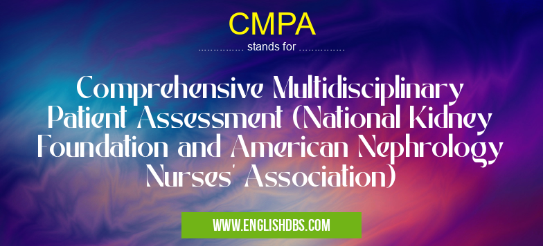 CMPA means Comprehensive Multidisciplinary Patient Assessment (National Kidney Foundation and American Nephrology Nurses' Association) CMPA