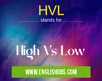 HVL means High Vs Low HVL