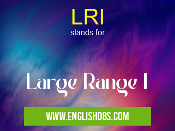 LRI means Large Range I LRI