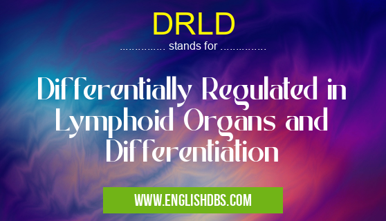 DRLD means Differentially Regulated in Lymphoid Organs and Differentiation DRLD