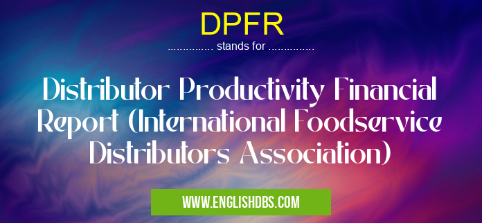 DPFR means Distributor Productivity Financial Report (International Foodservice Distributors Association) DPFR